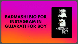 Best Badmashi Bio For Instagram in Gujarati | Attitude Badmashi Bio