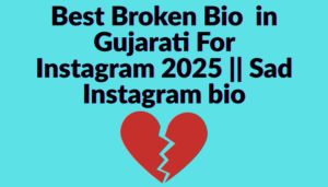 Read more about the article 450+ Best Broken Bio For Instagram in Gujarati 2025 || Sad Instagram bio