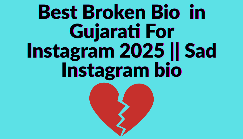 You are currently viewing 450+ Best Broken Bio For Instagram in Gujarati 2025 || Sad Instagram bio