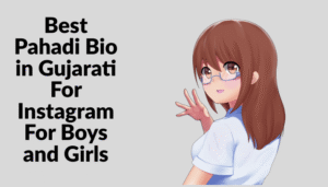 Read more about the article 550+ Best Pahadi Bio For Instagram in Gujarati For Boys and Girls