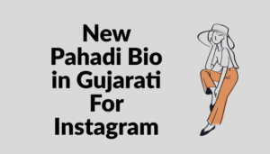 Best Pahadi Bio in Gujarati For Instagram For Boys and Girls