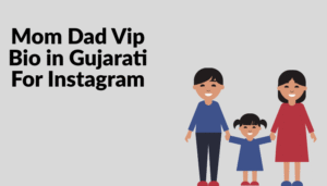 Best Mom Dad Vip Bio in Gujarati For Instagram | I love Mom Dad