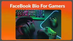 Best FaceBook Bio For Gamers Stylish and Attitude [2025]