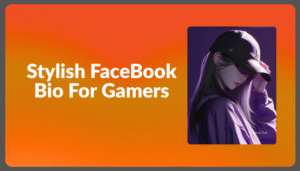 Best FaceBook Bio For Gamers Stylish and Attitude [2025]