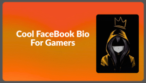 Best FaceBook Bio For Gamers Stylish and Attitude [2025]