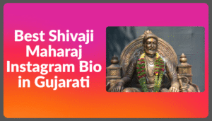 Read more about the article 990+ Best Shivaji Maharaj Instagram Bio in Gujarati | Chhatrapati Shivaji Maharaj Bio