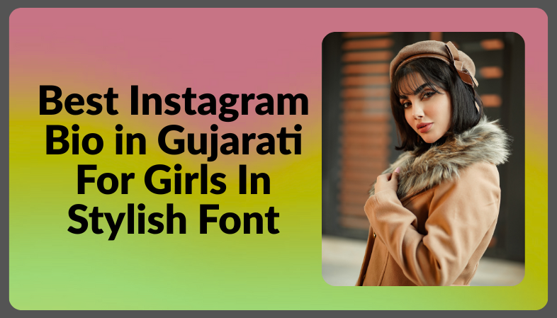Read more about the article 470+ Best Stylish Font Instagram Bio For Girls in Gujarati