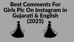 Read more about the article 550+ Best Comments For Girls Pic On Instagram in Gujarati & English (2025)